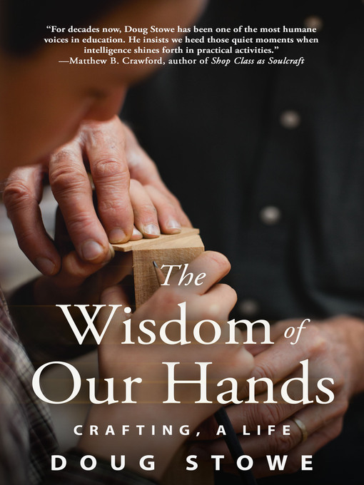 Title details for The Wisdom of Our Hands by Doug Stowe - Available